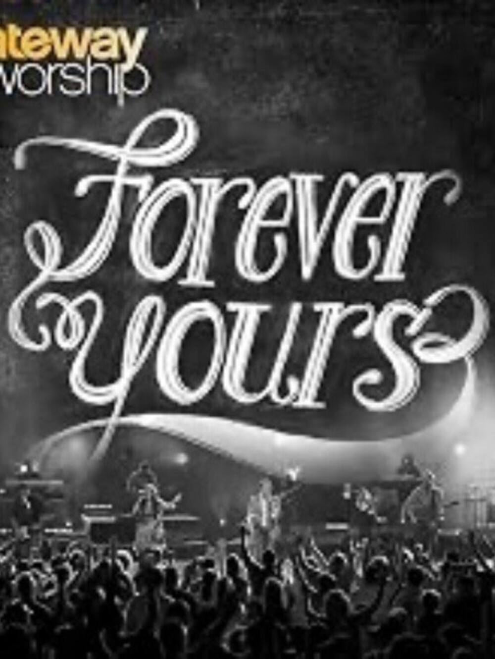 New Sealed Gateway Worship: Forever Yours, Gateway Church (CD, 2012)